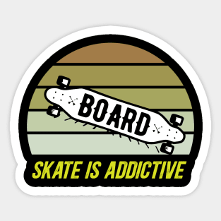 Skate is addictive Sticker